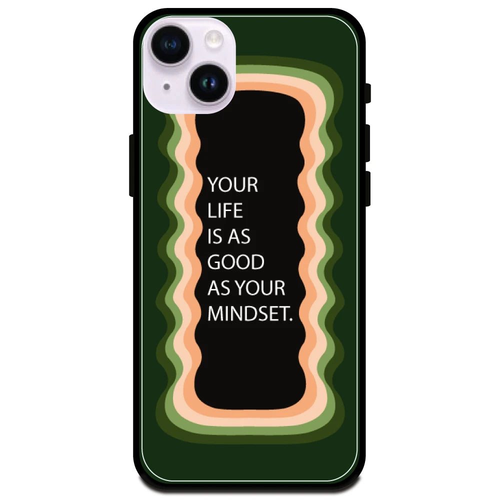 'Your Life Is As Good As Your Mindset' Olive Green - Glossy Metal Silicone Case For Apple iPhone Models apple iphone 15 plus