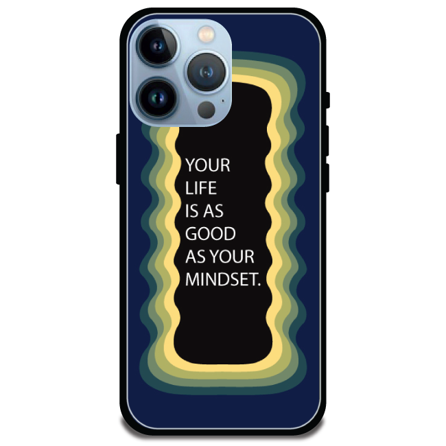 'Your Life Is As Good As Your Mindset' - Armor Case For Apple iPhone Models Iphone 14 Pro Max