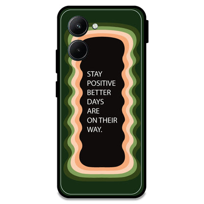 'Stay Positive, Better Days Are On Their Way' - Olive Green Armor Case For Realme Models Realme C33
