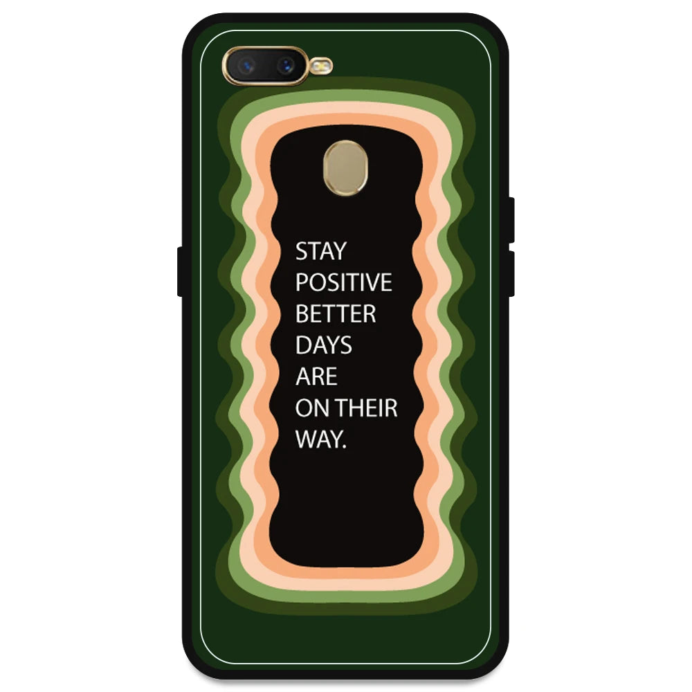 'Stay Positive, Better Days Are On Their Way' - Olive Green Armor Case For Oppo Models Oppo A7