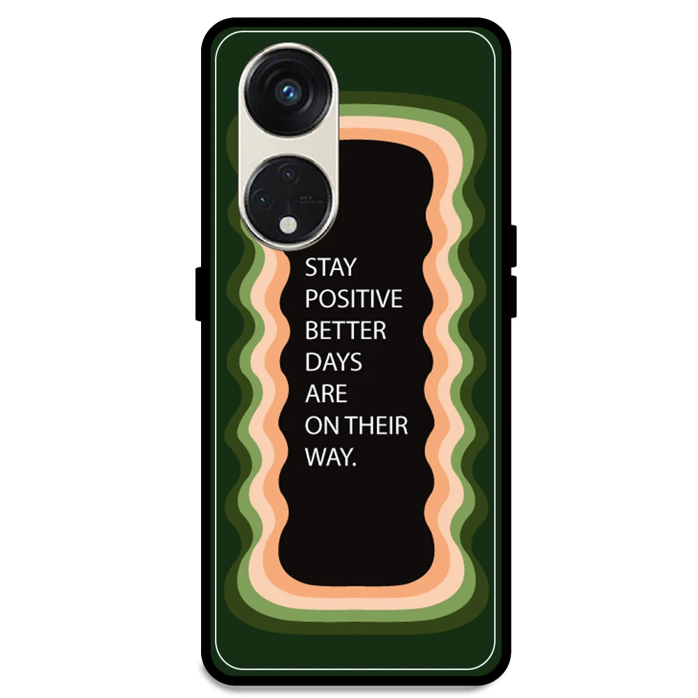 'Stay Positive, Better Days Are On Their Way' - Olive Green Armor Case For Oppo Models Oppo Reno 8T 5G