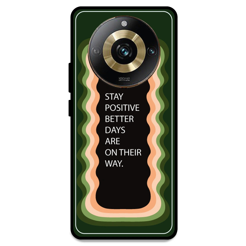 'Stay Positive, Better Days Are On Their Way' - Olive Green Armor Case For Realme Models Realme 11 Pro 5G