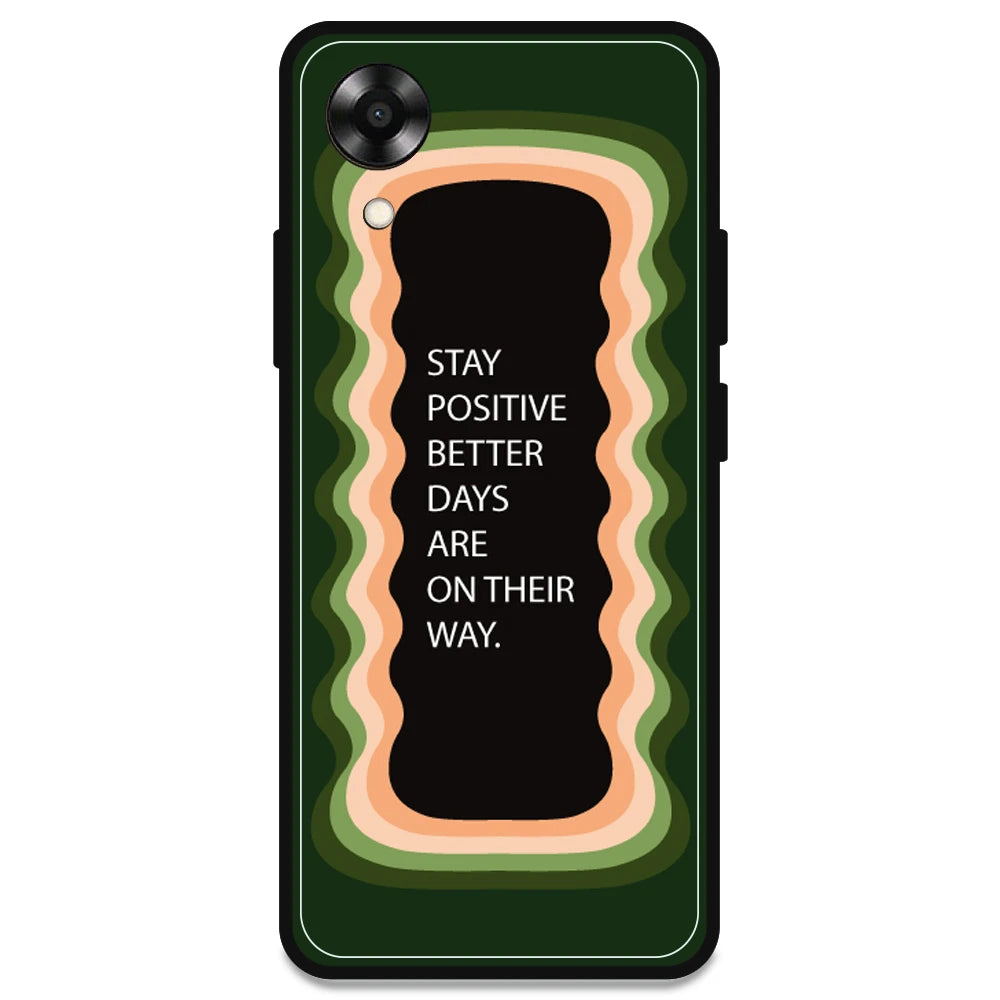 'Stay Positive, Better Days Are On Their Way' - Olive Green Armor Case For Oppo Models Oppo A17K