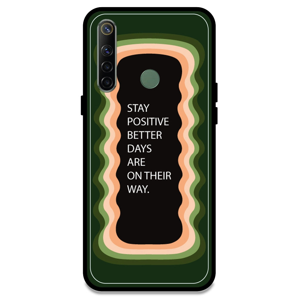'Stay Positive, Better Days Are On Their Way' - Olive Green Armor Case For Realme Models Realme Narzo 10