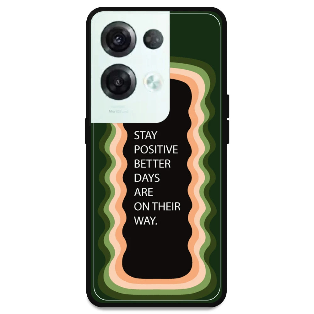 'Stay Positive, Better Days Are On Their Way' - Olive Green Armor Case For Oppo Models Oppo Reno 8 Pro 5G