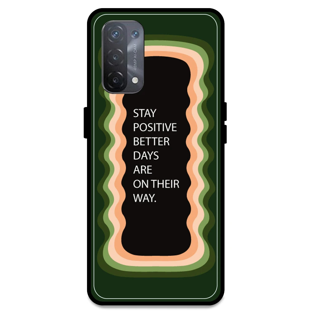 'Stay Positive, Better Days Are On Their Way' - Olive Green Armor Case For Oppo Models Oppo A74 5G