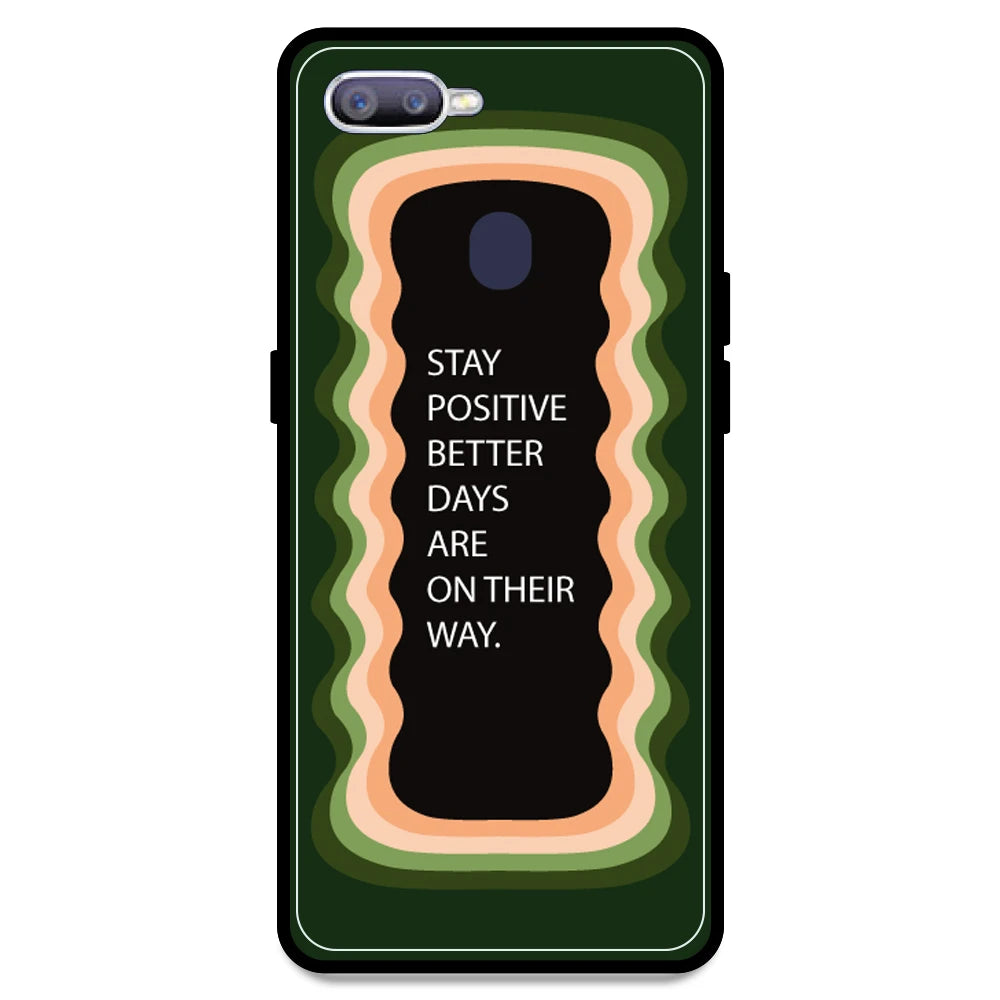 'Stay Positive, Better Days Are On Their Way' - Olive Green Armor Case For Oppo Models Oppo F9