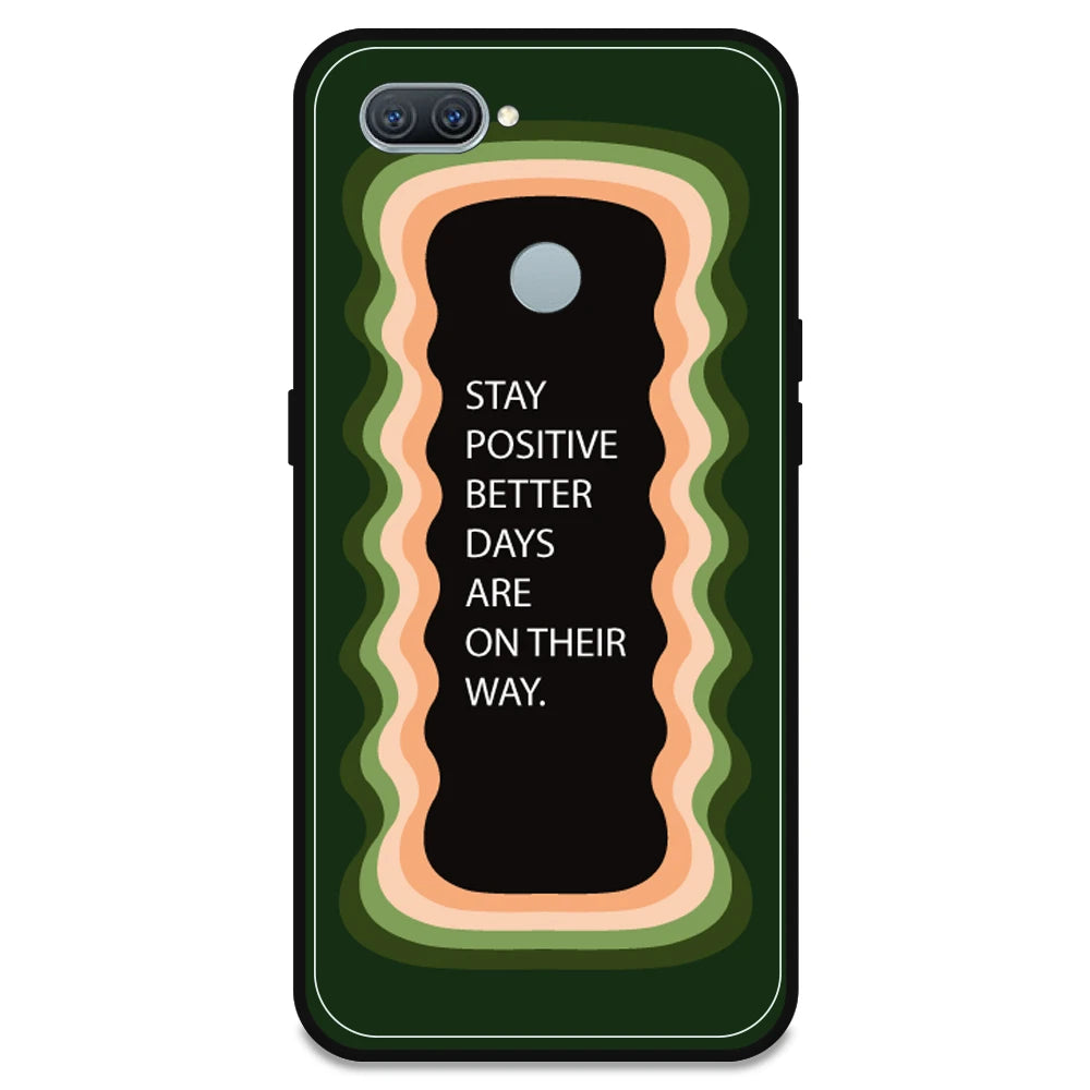 'Stay Positive, Better Days Are On Their Way' - Olive Green Armor Case For Oppo Models Oppo A11K