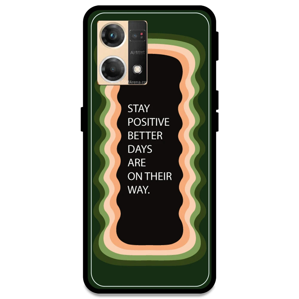 'Stay Positive, Better Days Are On Their Way' - Olive Green Armor Case For Oppo Models Oppo F21 Pro 4G