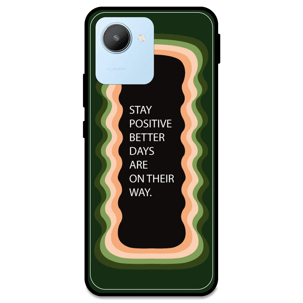 'Stay Positive, Better Days Are On Their Way' - Olive Green Armor Case For Realme Models Realme C30