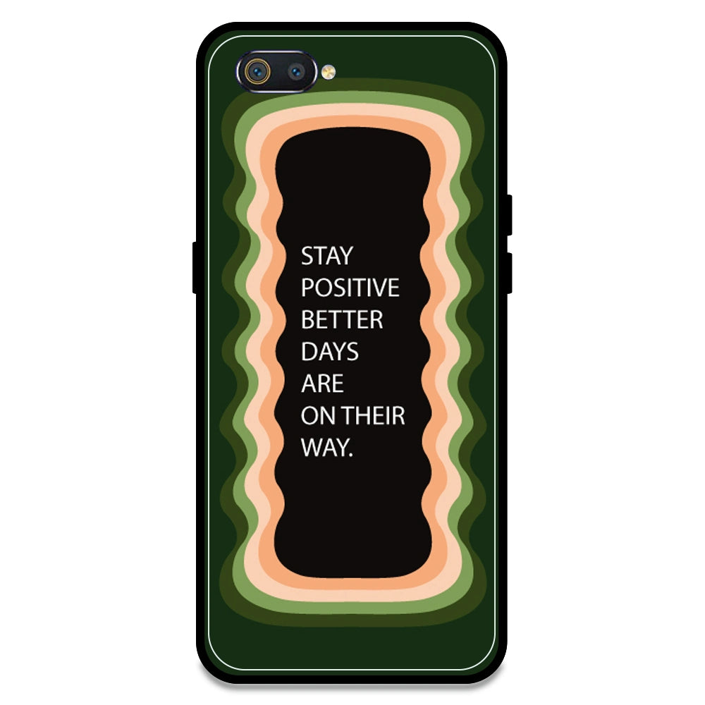 'Stay Positive, Better Days Are On Their Way' - Olive Green Armor Case For Realme Models Realme C2