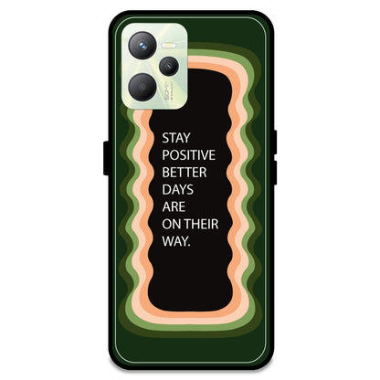 'Stay Positive, Better Days Are On Their Way' - Olive Green Armor Case For Realme Models Realme C35