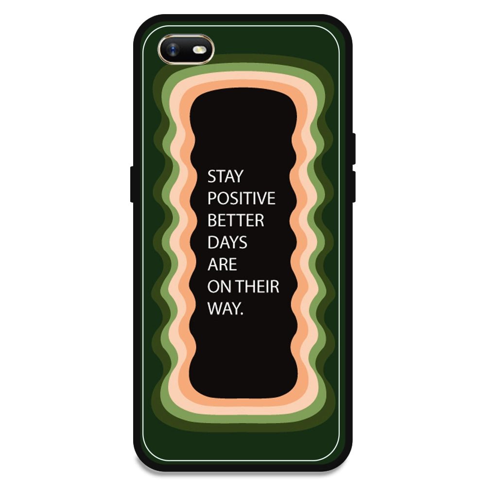 'Stay Positive, Better Days Are On Their Way' - Olive Green Armor Case For Oppo Models Oppo A1K