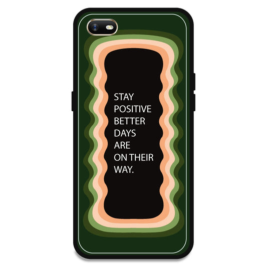 'Stay Positive, Better Days Are On Their Way' - Olive Green Armor Case For Oppo Models Oppo A1K
