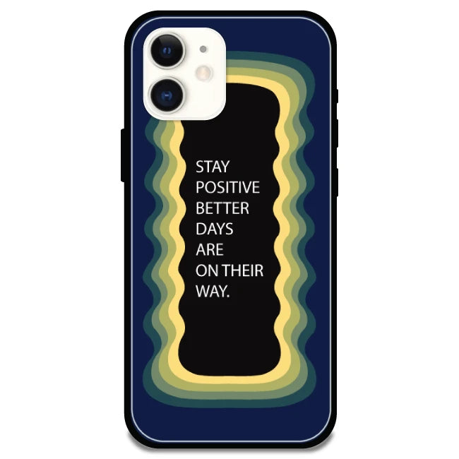 'Stay Positive, Better Days Are On Their Way' Dark Blue - Glossy Metal Silicone Case For Apple iPhone Models