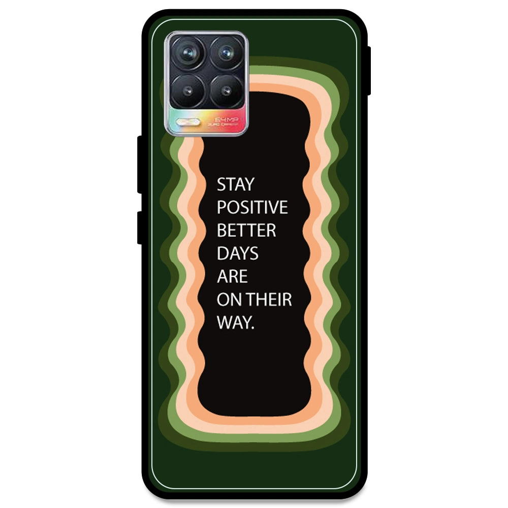 'Stay Positive, Better Days Are On Their Way' - Olive Green Armor Case For Realme Models Realme 8 4G