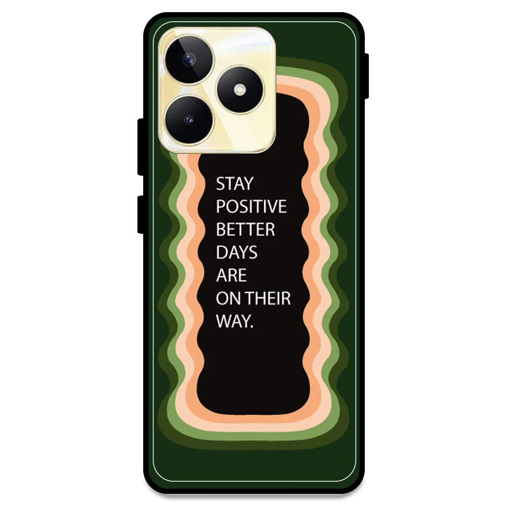 'Stay Positive, Better Days Are On Their Way' - Olive Green Armor Case For Realme Models Realme Narzo N53