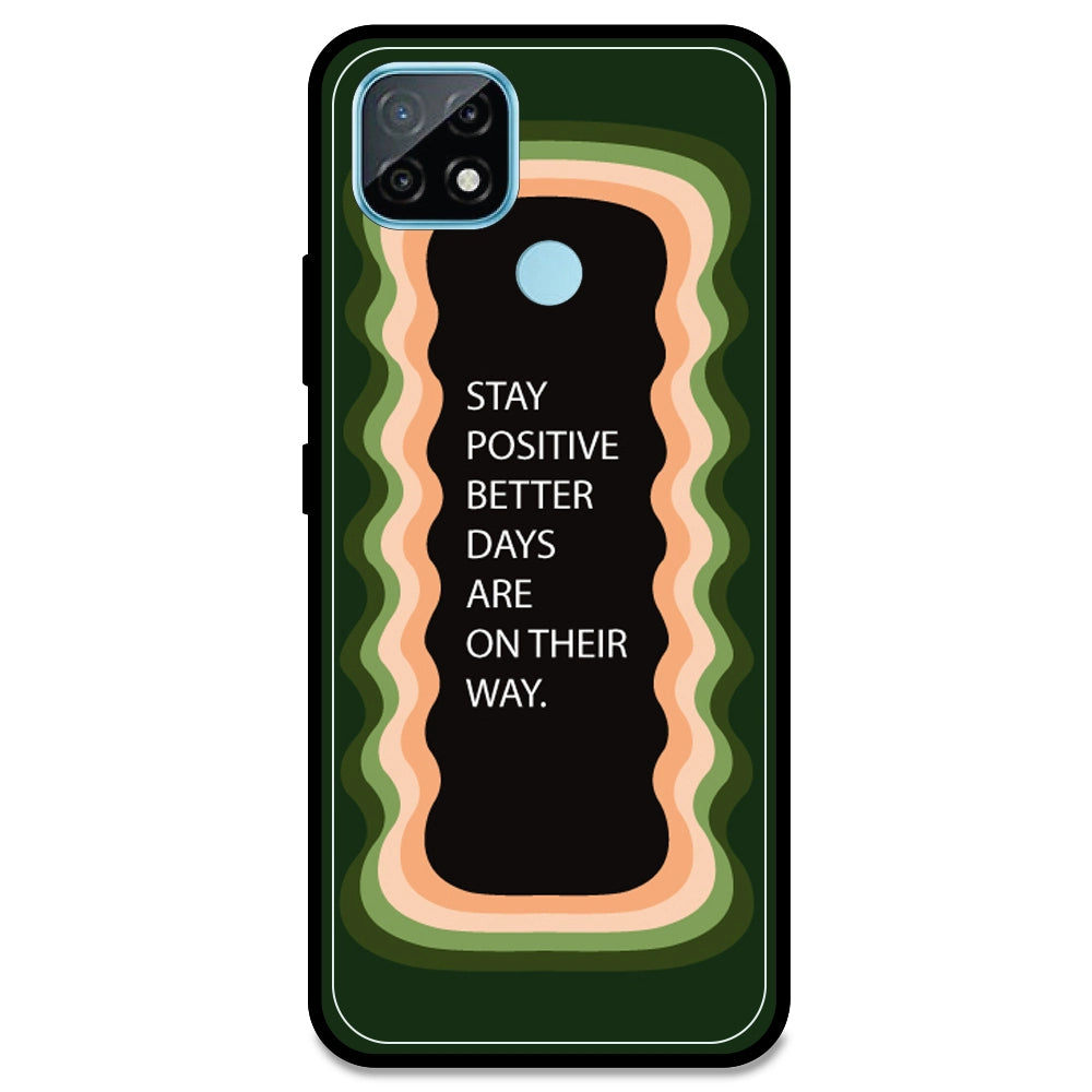 'Stay Positive, Better Days Are On Their Way' - Olive Green Armor Case For Realme Models Realme C21 (2021)