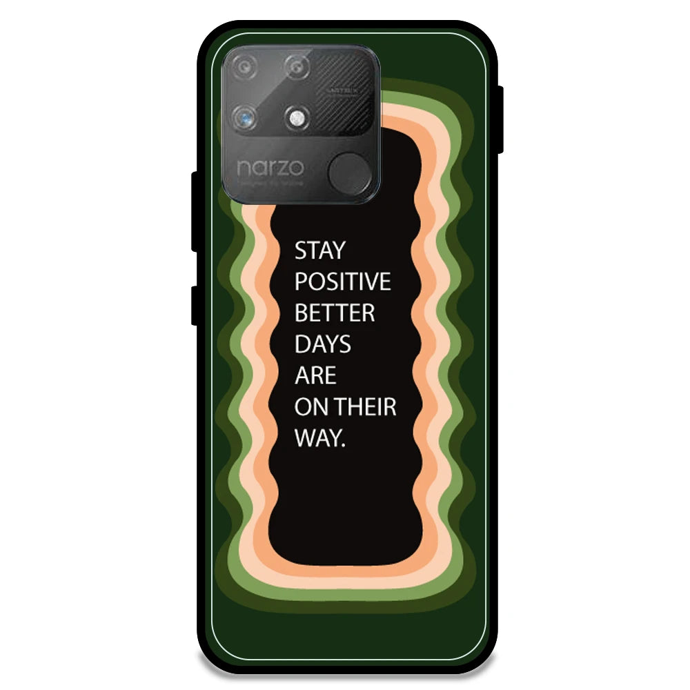 'Stay Positive, Better Days Are On Their Way' - Olive Green Armor Case For Realme Models Realme Narzo 50A