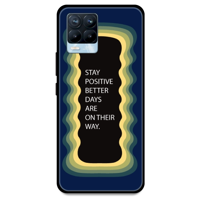 'Stay Positive, Better Days Are On Their Way' - Dark Blue Armor Case For Realme Models Realme 8 Pro