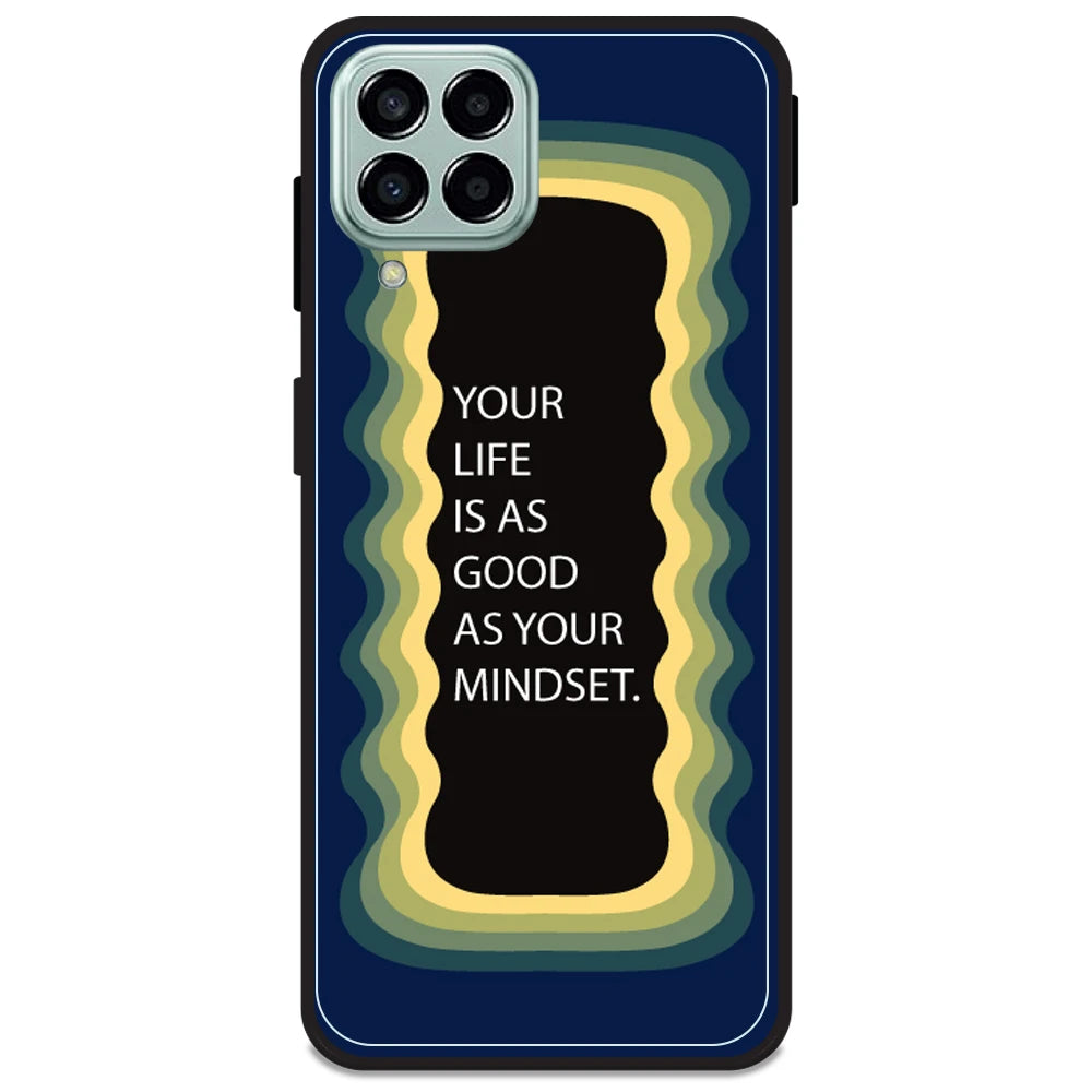 'Your Life Is As Good As Your Mindset' - Dark Blue Armor Case For Samsung Models Samsung M33 5G