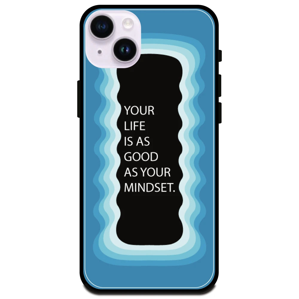 'Your Life Is As Good As Your Mindset' Blue - Glossy Metal Silicone Case For Apple iPhone Models Apple iphone 14 plus