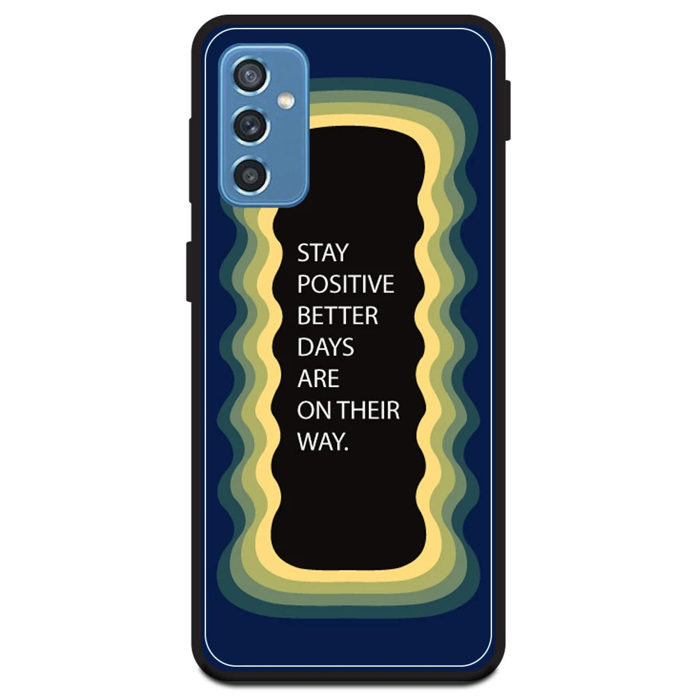 'Stay Positive, Better Days Are On Their Way' - Dark Blue Armor Case For Samsung Models Samsung Galaxy M52