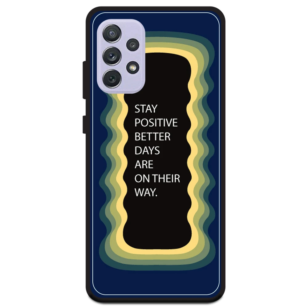 'Stay Positive, Better Days Are On Their Way' - Dark Blue Armor Case For Samsung Models Samsung A72