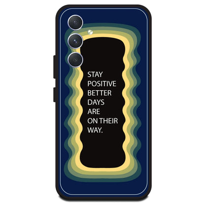 'Stay Positive, Better Days Are On Their Way' - Dark Blue Armor Case For Samsung Models Samsung A54 5G