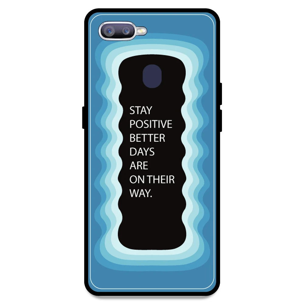 'Stay Positive, Better Days Are On Their Way' - Blue Armor Case For Oppo Models Oppo F9 Pro