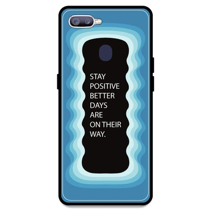 'Stay Positive, Better Days Are On Their Way' - Blue Armor Case For Oppo Models Oppo F9 Pro