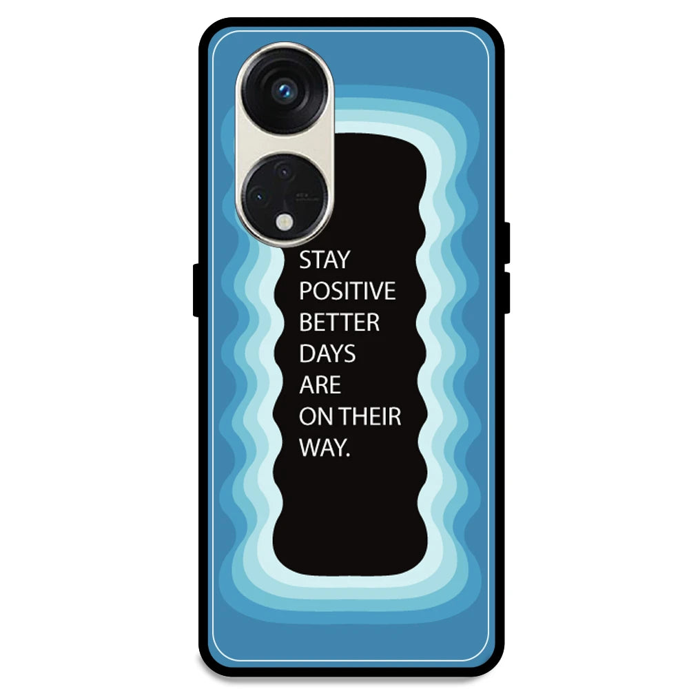 'Stay Positive, Better Days Are On Their Way' - Blue Armor Case For Oppo Models Oppo Reno 8T 5G