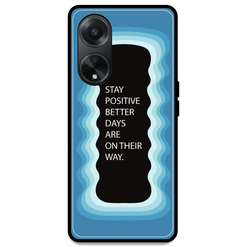 'Stay Positive, Better Days Are On Their Way' - Blue Armor Case For Oppo Models Oppo F23 5G