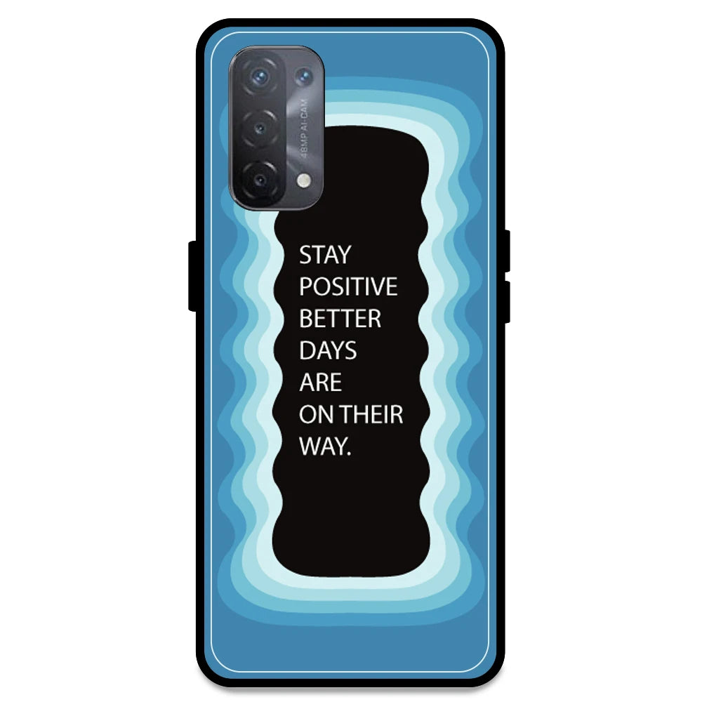 'Stay Positive, Better Days Are On Their Way' - Blue Armor Case For Oppo Models Oppo A74 5G