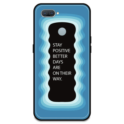 'Stay Positive, Better Days Are On Their Way' - Blue Armor Case For Oppo Models Oppo A12