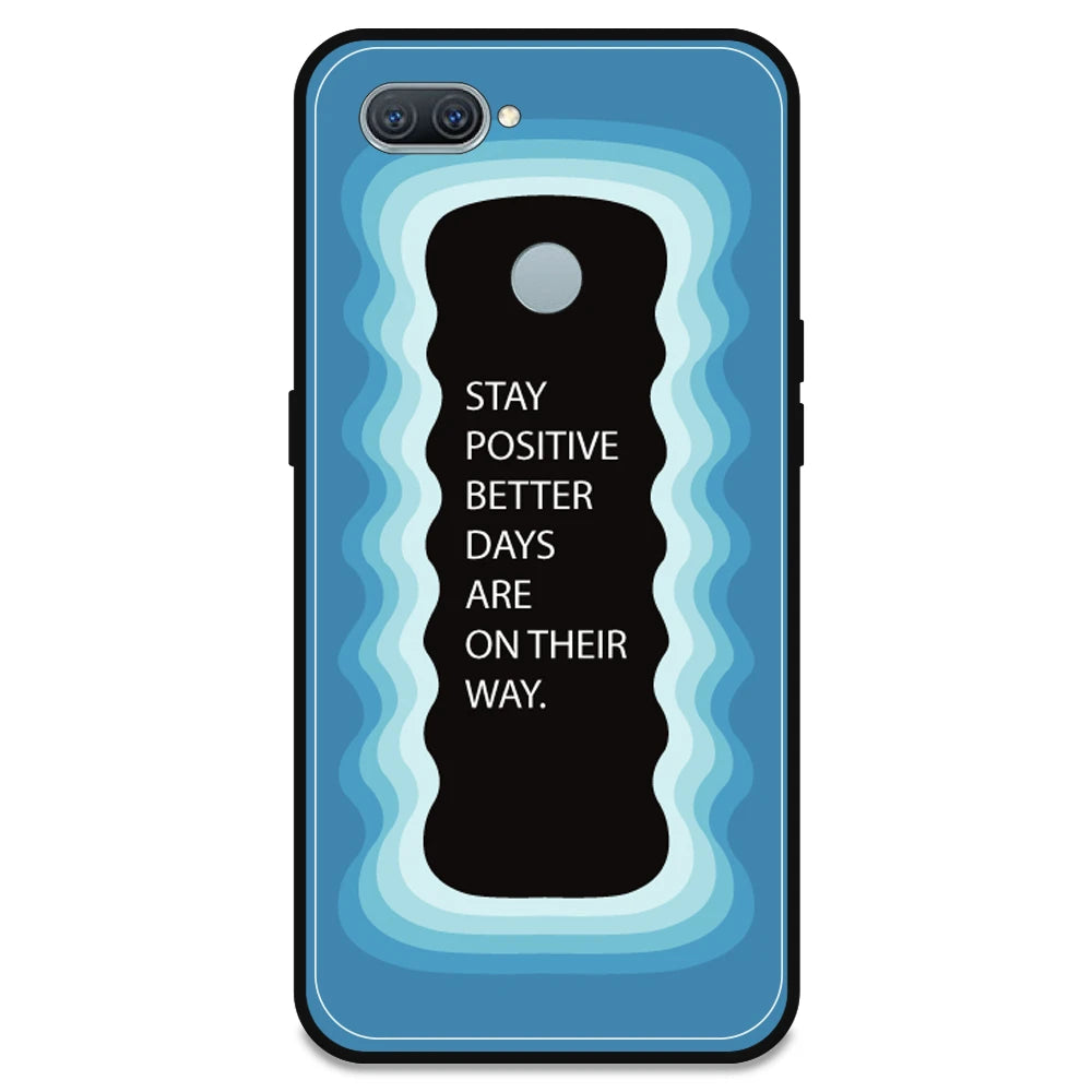 'Stay Positive, Better Days Are On Their Way' - Blue Armor Case For Oppo Models Oppo A11K