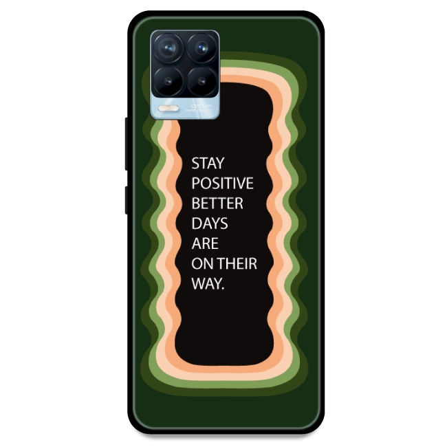 'Stay Positive, Better Days Are On Their Way' - Olive Green Armor Case For Realme Models Realme 8 Pro