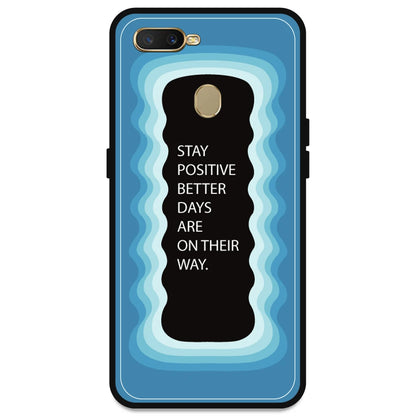 'Stay Positive, Better Days Are On Their Way' - Blue Armor Case For Oppo Models Oppo A7