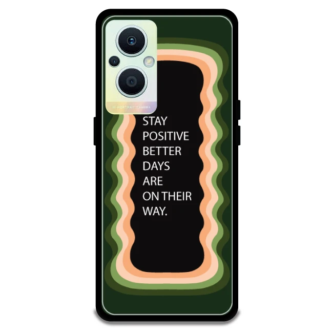 'Stay Positive, Better Days Are On Their Way' - Olive Green Armor Case For Oppo Models Oppo F21 Pro 5G