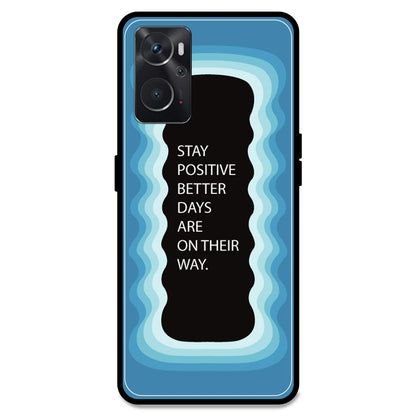 'Stay Positive, Better Days Are On Their Way' - Blue Armor Case For Oppo Models Oppo K10