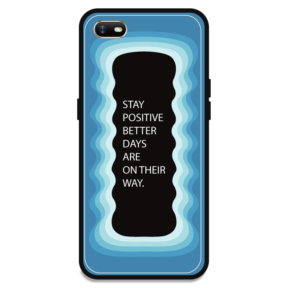 'Stay Positive, Better Days Are On Their Way' - Blue Armor Case For Oppo Models Oppo A1K