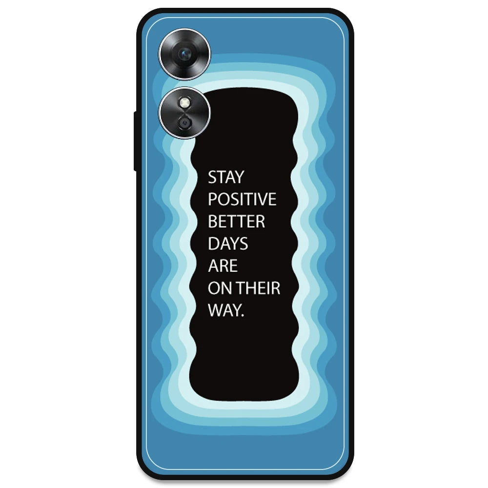 'Stay Positive, Better Days Are On Their Way' - Blue Armor Case For Oppo Models Oppo A17