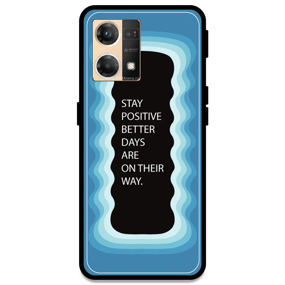 'Stay Positive, Better Days Are On Their Way' - Blue Armor Case For Oppo Models Oppo F21 Pro 4G