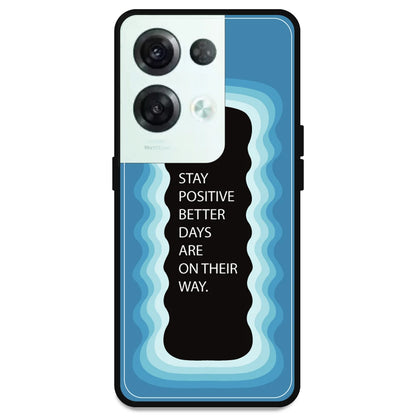 'Stay Positive, Better Days Are On Their Way' - Blue Armor Case For Oppo Models Oppo Reno 8 Pro 5G