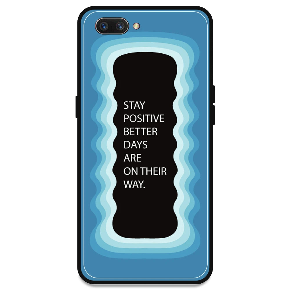 'Stay Positive, Better Days Are On Their Way' - Blue Armor Case For Oppo Models Oppo A3s