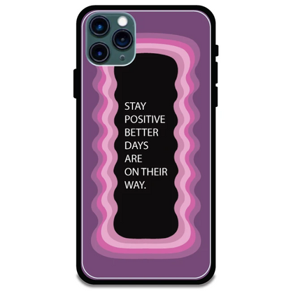 'Stay Positive, Better Days Are On Their Way' Pink - Glossy Metal Silicone Case For Apple iPhone 11 Pro