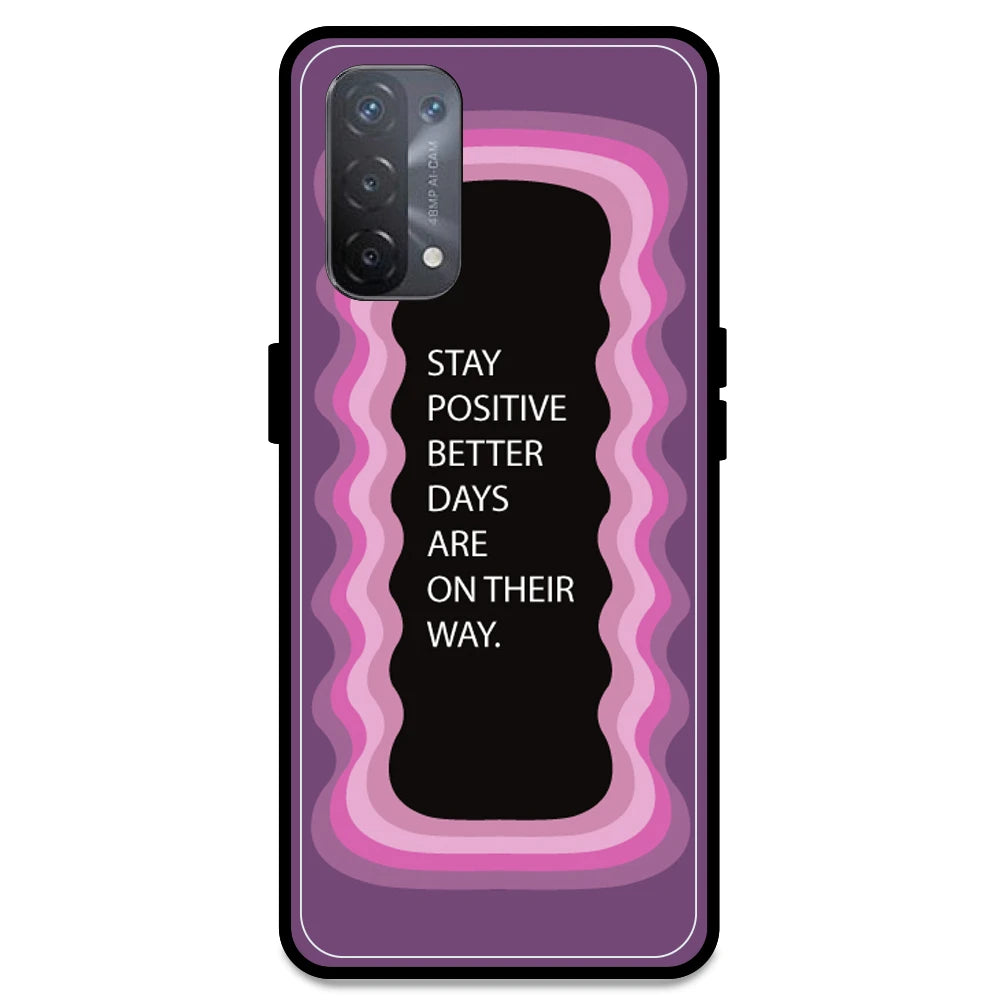 'Stay Positive, Better Days Are On Their Way' - Pink Armor Case For Oppo Models Oppo A74 5G