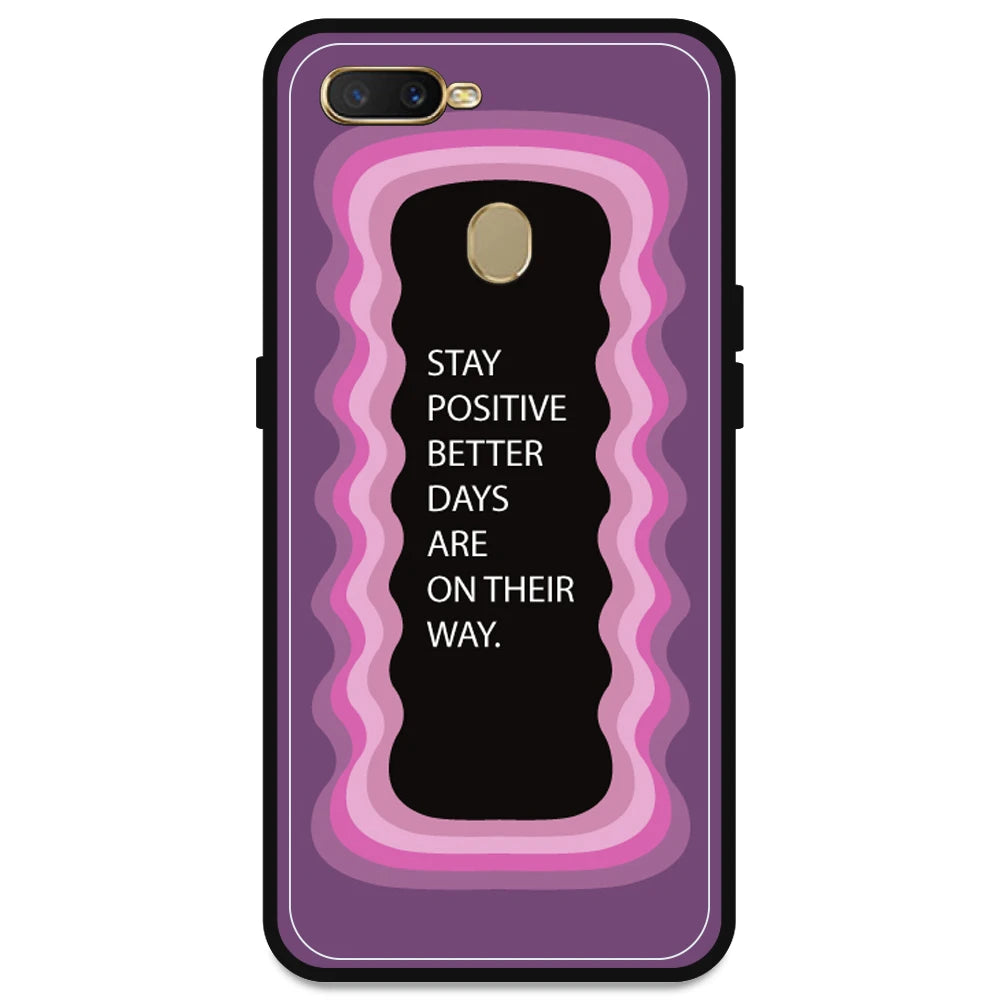 'Stay Positive, Better Days Are On Their Way' - Pink Armor Case For Oppo Models Oppo A7