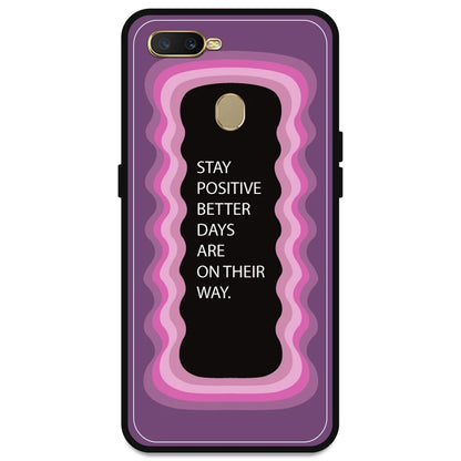 'Stay Positive, Better Days Are On Their Way' - Pink Armor Case For Oppo Models Oppo A7