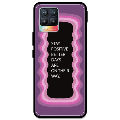 'Stay Positive, Better Days Are On Their Way' - Pink Armor Case For Realme Models Realme 8 4G